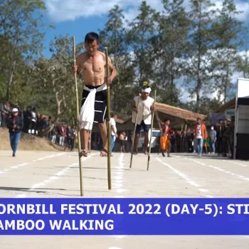 Hornbill Festival 2022 (Day-5): Stilt Bamboo Walking