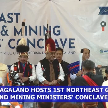 Nagaland hosts 1st Northeast Geology and Mining Ministers’ Conclave