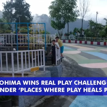 Kohima wins Real Play Challenge 2022 under ‘Places where play heals people’